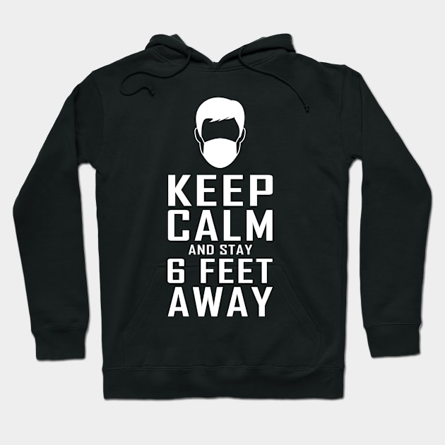 Keep Calm and stay 6 Feet Away Hoodie by vpdesigns